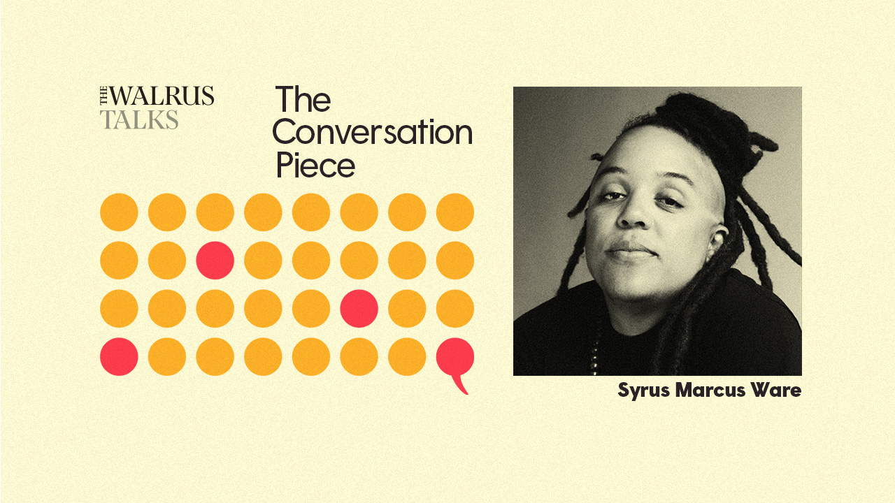 The Conversation Piece: The Walrus Talks Podcast with Dr. Syrus Marcus Ware